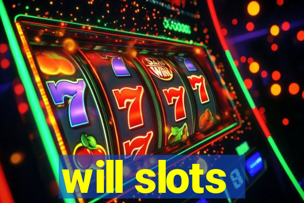 will slots